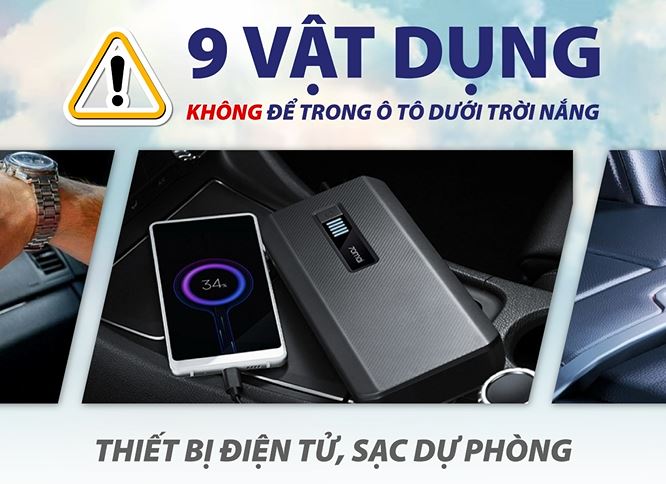 Thiết bị điện tử, điện thoại, sạc dự phòng: Vật Dụng Để Trong Ô Tô Tiềm Ẩn Nguy Cơ Cháy Nổ