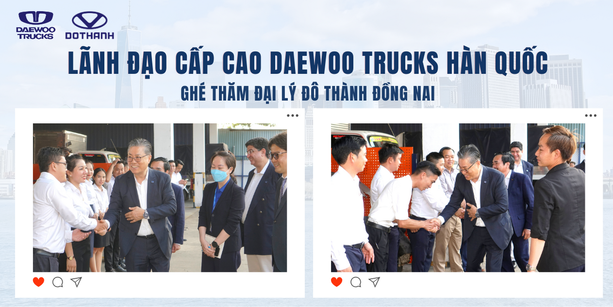 Daewoo Trucks Hàn Quốc ghé thăm Đô Thành Đồng Nai