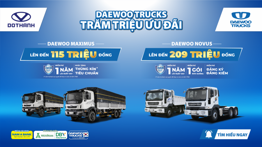 Chương trình DAEWOO TRUCKS: TRĂM TRIỆU ƯU ĐÃI khi mua các dòng xe tải, xe ben và đầu kéo Daewoo