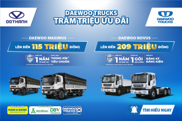 DAEWOO TRUCKS: TRĂM TRIỆU ƯU ĐÃI | Đồng hành cùng Nam A Bank, Bảo hiểm AAA, DBV
