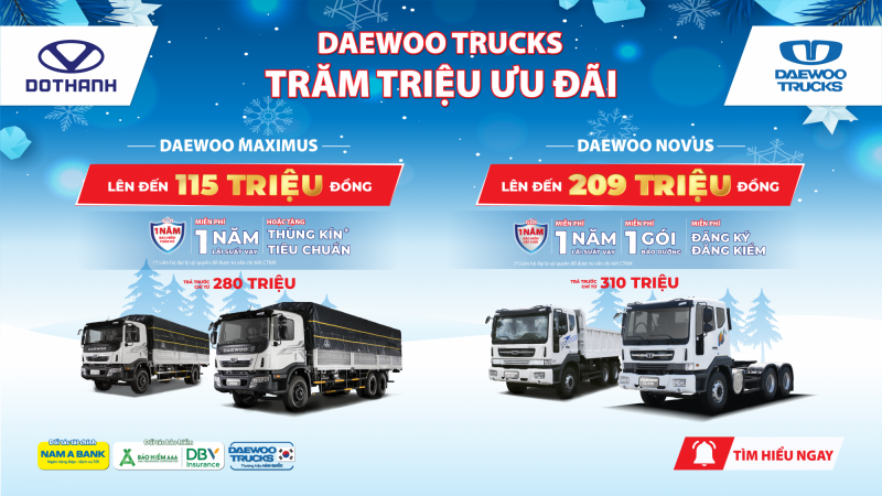 Chương trình khuyến mại DAEWOO TRUCKS - TRĂM TRIỆU ƯU ĐÃI khi mua các dòng xe tải, xe ben và đầu kéo Daewoo tháng 12/2025