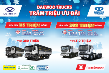 (Tháng 12) DAEWOO TRUCKS: TRĂM TRIỆU ƯU ĐÃI | Đồng hành cùng Nam A Bank, Bảo hiểm AAA, DBV
